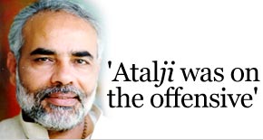 'Atalji was on the offensive'